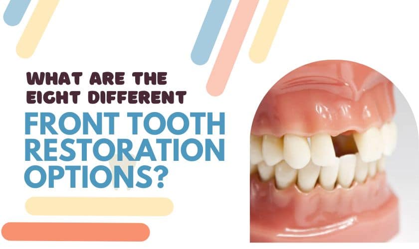 Featured image for “What are the eight different front tooth restoration options?”